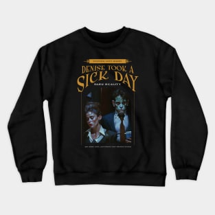 Dark Reality - Work - Sick Day Crewneck Sweatshirt